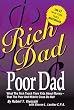 Rich Dad Poor Dad: What The Rich Teach Their Kids About Money - That The Poor and Middle Class Do Not!