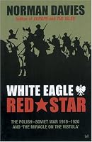 White Eagle, Red Star: The Polish-Soviet War 1919-1920 and 