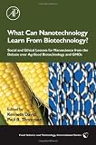 What Can Nanotechnology Learn From Biotechnology?: Social and Ethical Lessons for Nanoscience from the Debate over Agrifood Biotechnology and GMOs (Food Science and Technology)