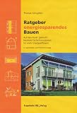 Ratgeber energiesparendes Bauen: Auf den Punkt gebracht: Neutrale Fachinformationen f&uuml;r mehr Energieeffizienz - Thomas K&ouml;nigstein