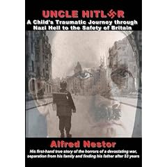 Uncle Hitler: A Child's Traumatic Journey Through Nazi Hell to the Safety of Britain