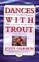 Dances with Trout