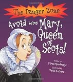 Avoid being Mary Queen of Scots (Danger Zone)