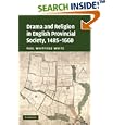 Drama and Religion in English Provincial Society, 1485-1660 by  Paul Whitfield White