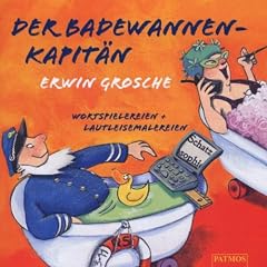 Der Badewannenkapit�n. CD: Wortspielereien und Lautleisemalereien