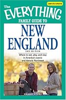 Everything Family Guide to New England: Where to eat, play, and stay in America's scenic and historic Northeast (Everything Series)