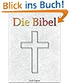 Die Bibel nach Luther - Altes und Neues Testament - Speziell f�r E-Book-Reader