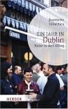 Ein Jahr in Dublin: Reise in den Alltag (HERDER spektrum)