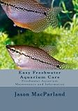 Easy Freshwater Aquarium Care: Freshwater Aquarium Maintenance and Information