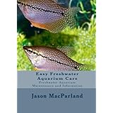 Easy Freshwater Aquarium Care: Freshwater Aquarium Maintenance and Information