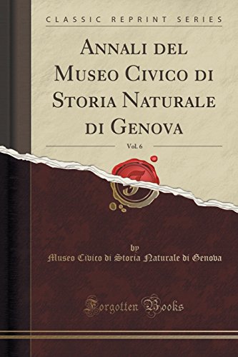 Annali del Museo Civico di Storia Naturale di Genova, Vol. 6 (Classic Reprint) (Latin Edition)