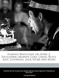 Famous Birthdays on April 2, Including Marvin Gaye, Linda Hunt, Alec Guinness, Jack Webb and More