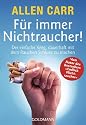Für immer Nichtraucher!: Der einfache Weg, dauerhaft mit dem Rauchen Schluss zu machen: Der einzige Weg, dauerhaft mit dem Rauchen Schluß zu machen