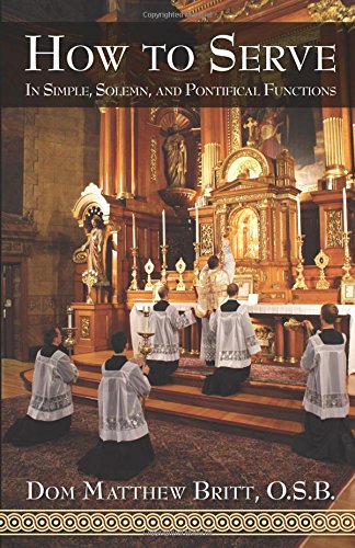 How to Serve: In Simple, Solemn and Pontifical Functions