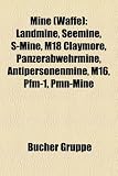 Mine (Waffe): Landmine, Seemine, S-Mine, M18 Claymore, Panzerabwehrmine, Antipersonenmine, M16, Pfm-1, Pmn-Mine