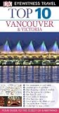 Top 10 Vancouver & Victoria (EYEWITNESS TOP 10 TRAVEL GUIDE)