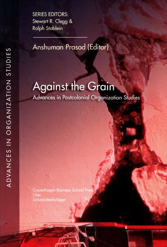 Against the Grain: Advances in Postcolonial Organization Studies (Advances in Organization Studies)