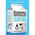 The Economic Naturalist: Why Economics Explains Almost Everything by Robert H. Frank