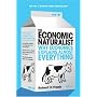 The Economic Naturalist: Why Economics Explains Almost Everything