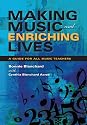 Making Music and Enriching Lives: A Guide for All Music Teachers (Music for Life)