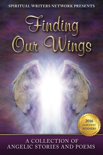 Finding Our Wings: A Collection of Angelic Stories and Poems