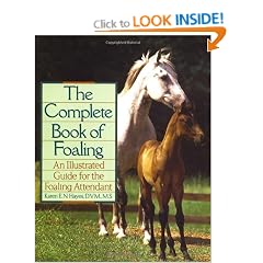 The Complete Book of Foaling: An Illustrated Guide for the Foaling Attendant