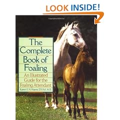 The Complete Book of Foaling: An Illustrated Guide for the Foaling Attendant
