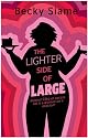 The Lighter Side of Large