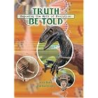 Click here to buy Truth Be Told (hb) by  Kyle Butt.