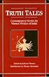 Truth Tales: Contemporary Stories by Women Writers of India