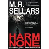 Harm None: A Rowan Gant Investigation (Rowan Gant Investigations, Book 1) ~ M. R. Sellars