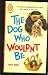 Dog Who Wouldn't Be