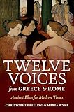 Twelve voices from Greece and Rome : ancient ideas for modern times