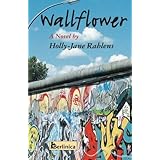 wallflower a novel about berlin at the time of the fall of the wall volume 1