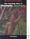 Dramascripts - The Terrible Fate of Humpty Dumpty: The Play