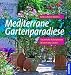  : Mediterrane Gartenparadiese: Traumhafte K&uuml;belpflanzen, winterharte Exoten