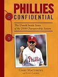 Phillies Confidential: The Untold Inside Story of the 2008 Championship Season (Confidential) (Confidential)