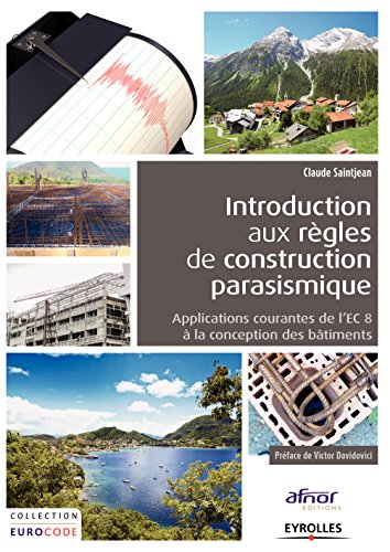 Download Introduction aux règles de construction parasismique: Applications courantes de l'EC8 à la conception des bâtiments Download Introduction aux règles de construction parasismique: Applications courantes de l'EC8 à la conception des bâtiments