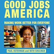 Good Jobs America: Making Work Better for Everyone | [Paul Osterman, Beth Shulman]
