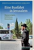 Eine Busfahrt in Jerusalem: Begegnungen, Erlebnisse, Einsichten - Krista Gerloff