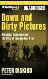 Down and Dirty Pictures: Miramax, Sundance, and the Rise of Independent Film