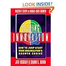 Leading Innovation: How to Jump Start Your Organization's Growth Engine