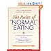 The Rules of "Normal" Eating: A Commonsense Approach for Dieters, Overeaters, Undereaters, Emotional Eaters, and Everyone in Between!