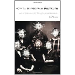 How to Be Free from Bitterness: And Other Essays on Christian Relationships