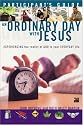 An Ordinary Day with Jesus (Participant's Guide)