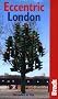 Eccentric London (Bradt Travel Guides (Eccentric Guides))