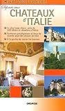 Ch�teaux d'Italie : 200 Demeures prestigieuses pour des s�jours de r�ve