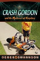 Crash Gordon and the Mysteries of Kingsburg-From Free Kindle Books Library Click to Download Free Kindle Book -> Crash Gordon and the Mysteries of Kingsburg
