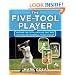 The Five-Tool Player: Become the Total Package that Pro and College Baseball Scouts Want