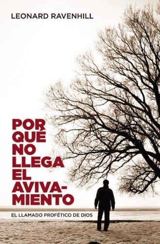 Por quÃ© no llega el avivamiento: El llamado profÃ©tico de Dios (Spanish Edition)